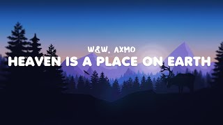 W&W & AXMO - Heaven Is A Place On Earth (Lyrics)