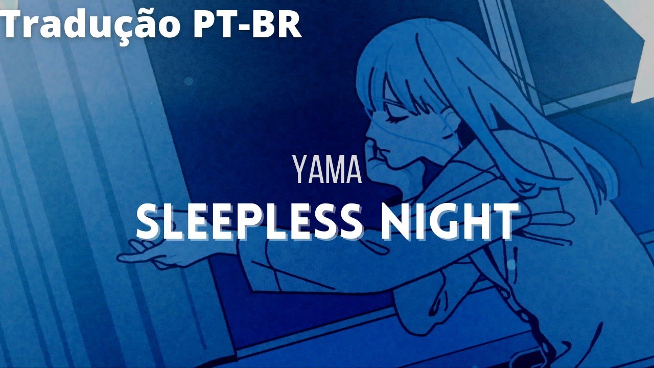 YamaSleepless Night [Legendado/tradução PTBR] YouTube