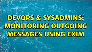 Famous DevOps & SysAdmins: Monitoring outgoing messages using EXIM (2 Solutions!!) Net Worth