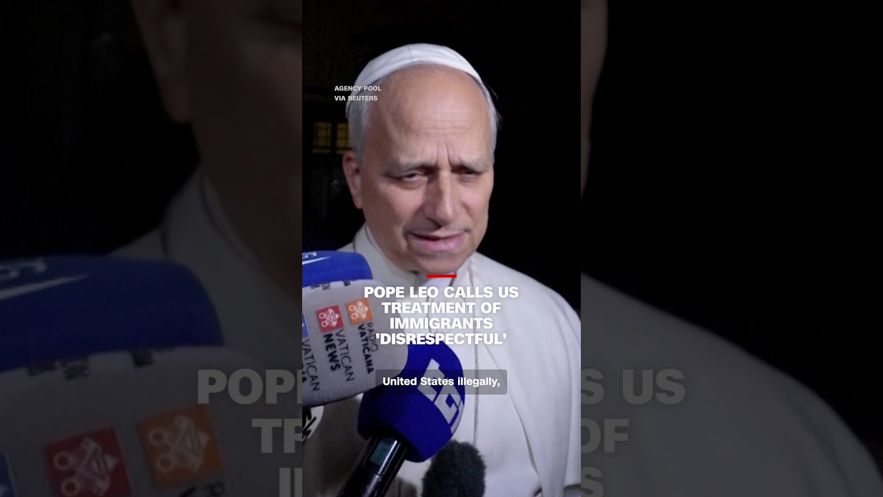 Pope Leo calls US treatment of immigrants 'disrespectful'