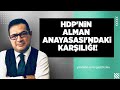 HDP'NİN ALMAN ANAYASASI'NDAKİ KARŞILIĞI! #OsmanDiyadin