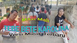 BETE KAROLINA-By Maxi Mali_Versi Musik Terbaru