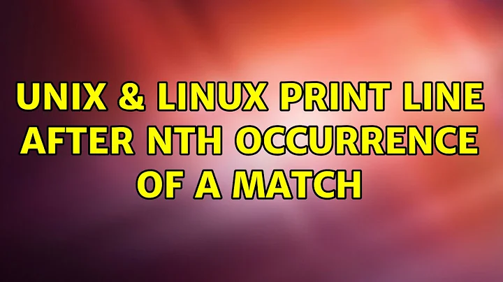 Unix & Linux: Print line after nth occurrence of a match (5 Solutions!!)