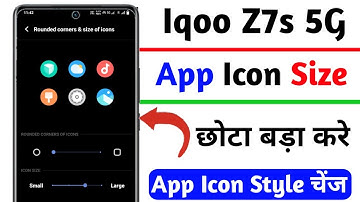 iqoo z7s app icon size chota bada kaise kare,how to change app icon style on iqoo z7s
