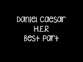 Download Lagu Daniel Caesar - Best Part ft  H.E.R Lyrics