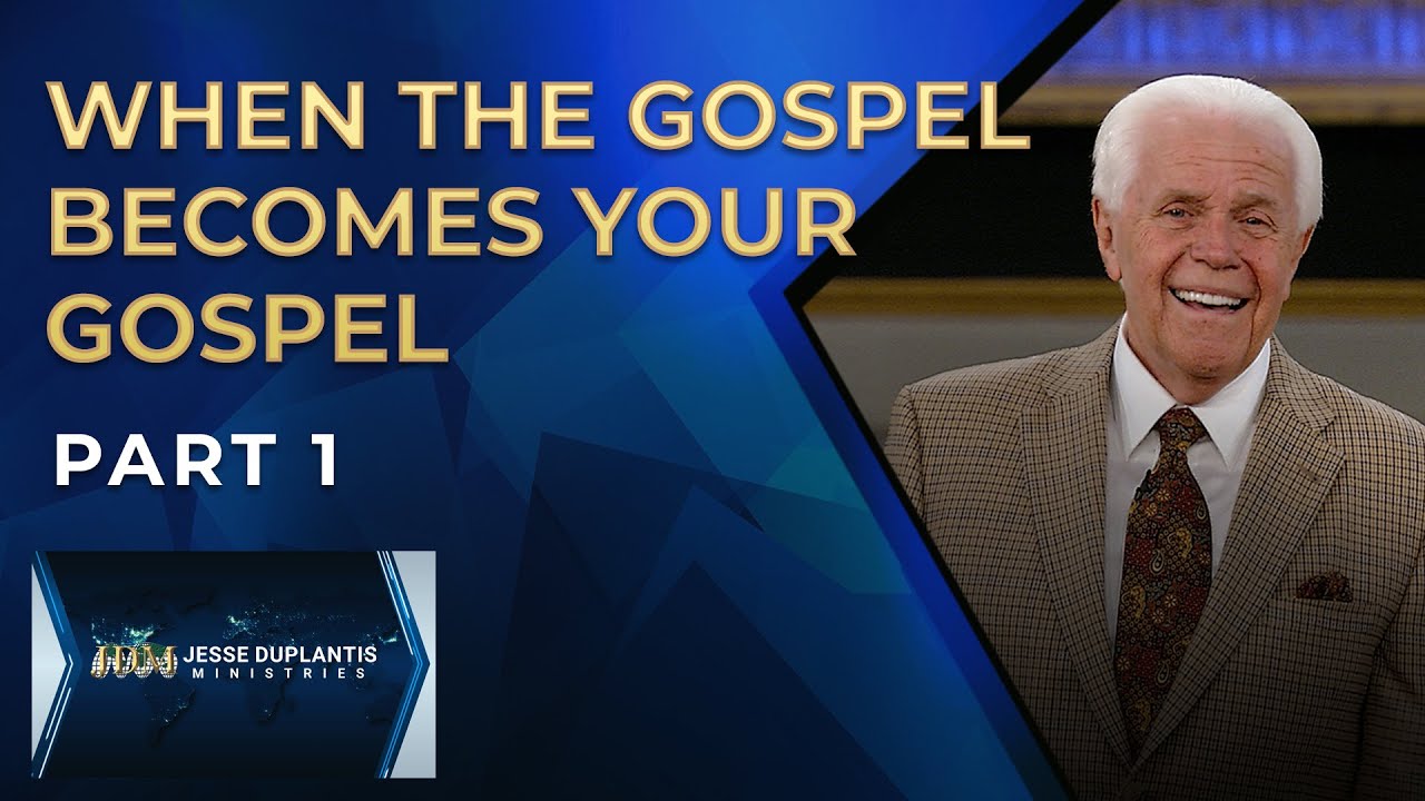 When the Gospel Becomes Your Gospel, Part 1 | Jesse Duplantis - YouTube