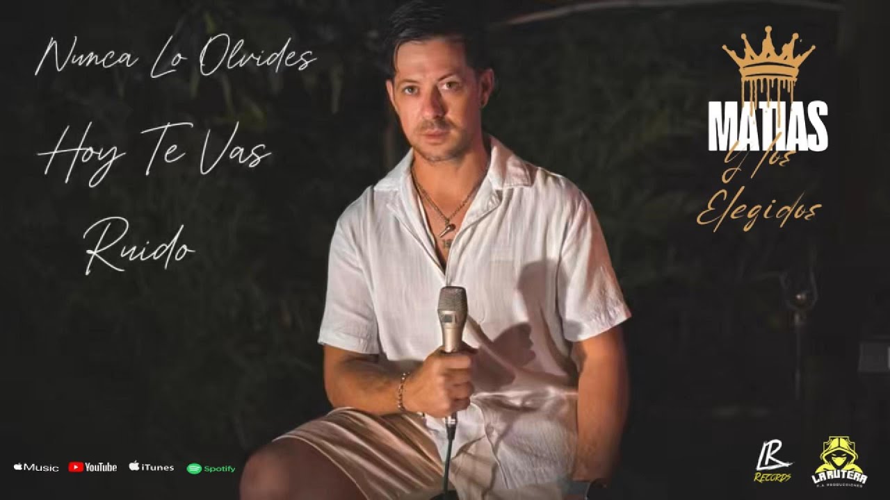 MATIAS Y LOS ELEGIDOS - Nunca lo olvides - Hoy te vas - El ruido (Official Video 2026)