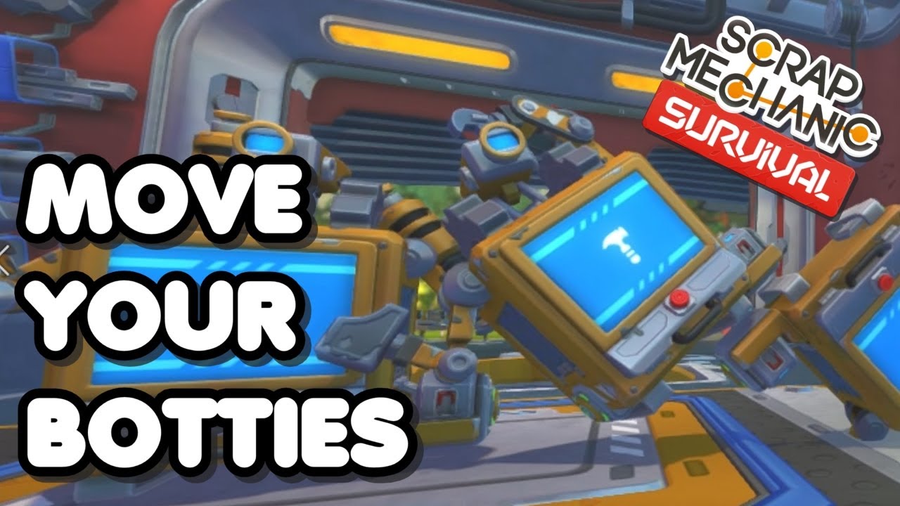 Move Your Botties easy Scrap Mechanic Survival Craftbot transport