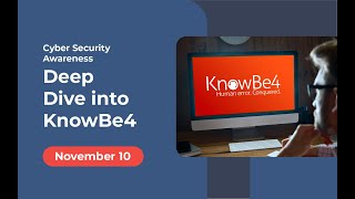 Cyber Security Awareness: Deep Dive into KnowBe4 title