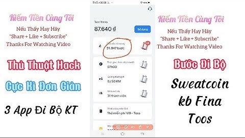 Thủ Thuật Hack Bước Đi Bộ Mới Nhất  3 App " Kb Fina, Sweatcoin, Toos " Chỉ Một Click | KT Cùng Tôi