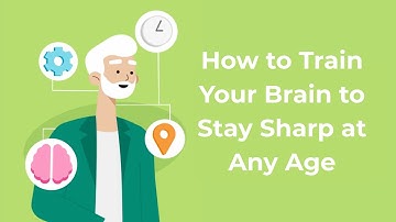 How to Train Your Brain to Stay Sharp at Any Age