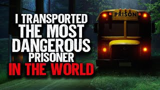 I Transported The Most DANGEROUS Prisoner In The World