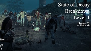 State of Decay - YOSE - Breakdown - Level 1 - Part 2