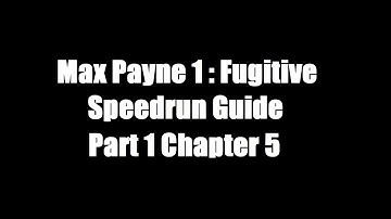 Max Payne 1 Fugitive Speedrun Guide : Part 1 Chapter 5
