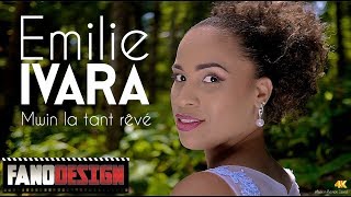 Video thumbnail of "Mwin la tant rêvé - Emilie IVARA [CLIP OFFICIEL] By FanoDesign #4K"