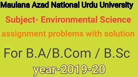 Assignment problems with solution ,Subject -Environmental Science for MANUU Students year-1(2020)
