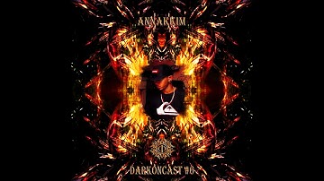 Annakkim - DarkonCast #6 [June] [Psytrance|ProgDark]