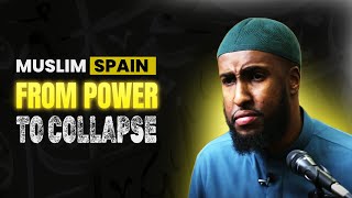 Muslims Ruled Spain… Until THIS Happened || Fall Of Andalus || Ustadh Abdur Rahman Hassan