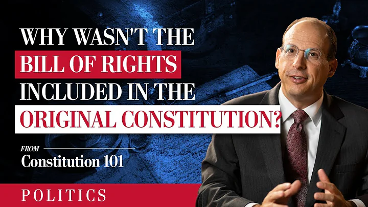 Why wasn't the Bill of Rights included in the original Constitution? | Constitution 101