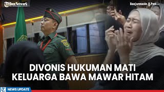 Pecah Tangis Keluarga Korban Dengar Kopda Bazarsah Divonis Mati, Ajukan Banding Meski Ngaku Bersalah