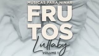 Pai eu quero - Frutos Lullaby: Músicas para Ninar