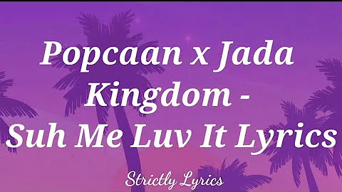 Popcaan x Jada Kingdom - Suh Me Luv It Lyrics