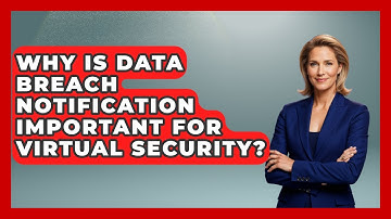 Why Is Data Breach Notification Important For Virtual Security? - Virtual Communication Hub