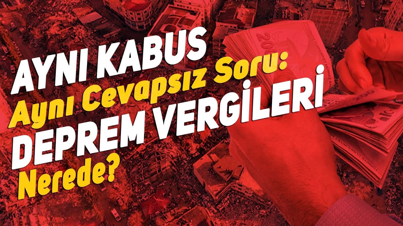 ⁣Aynı Kabus Aynı Cevapsız Soru: Deprem Vergileri Nerede?