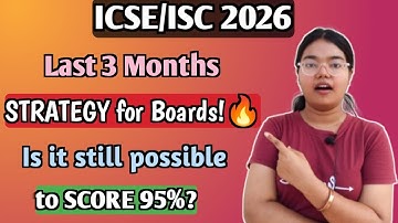 ICSE/ISC 2026 | Last 3 Months STRATEGY for Boards🔥 | Is it still possible to score 95%? | MUST WATCH