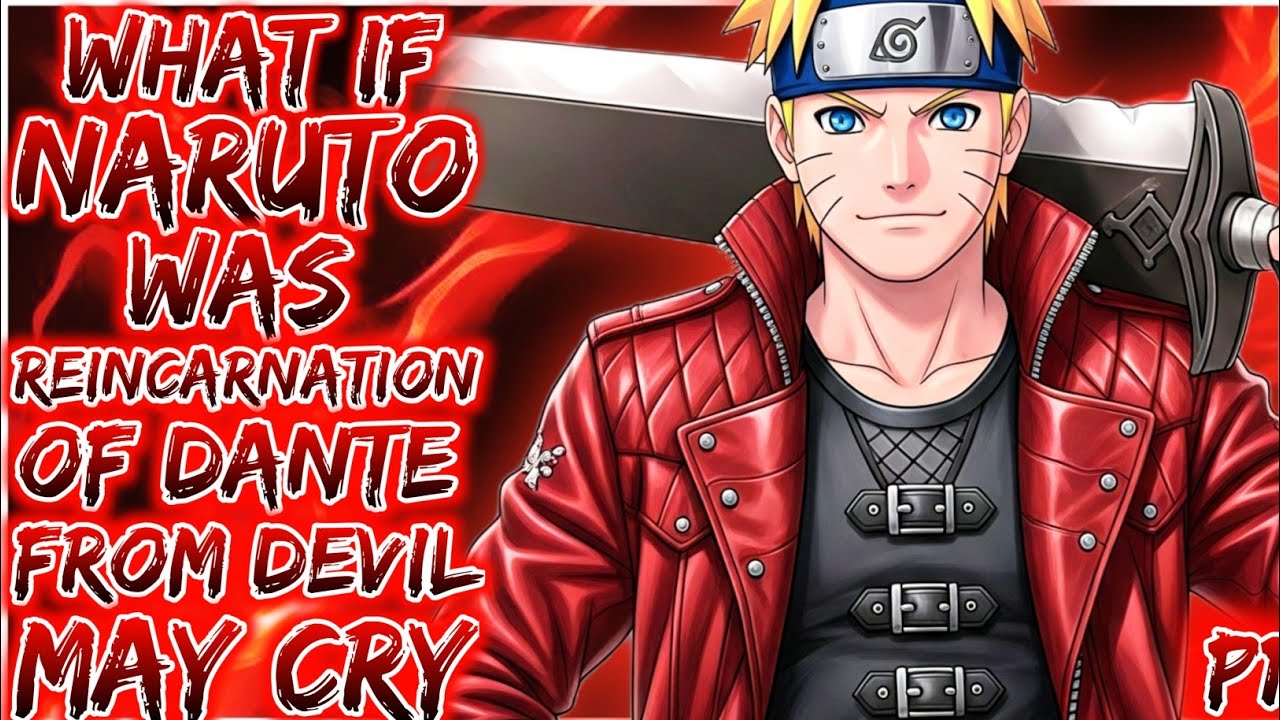 What If Naruto Was Reincarnation Of Dante From Devil May Cry
