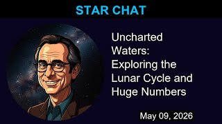 Uncharted Waters: Exploring the Lunar Cycle and Huge Numbers | Star Chat