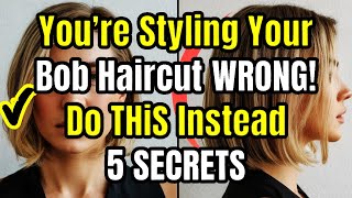 You're Styling Your Bob Haircut WRONG! Do THIS Instead - 5 SECRETS