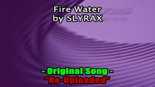 Fire Water By SLYRAX | Re-Uploaded