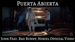 Puerta Abierta [Juhn Feat. Bad Bunny, Noriel] Official Video