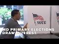 Maryland primary elections draw intense interest as key races take center stage
