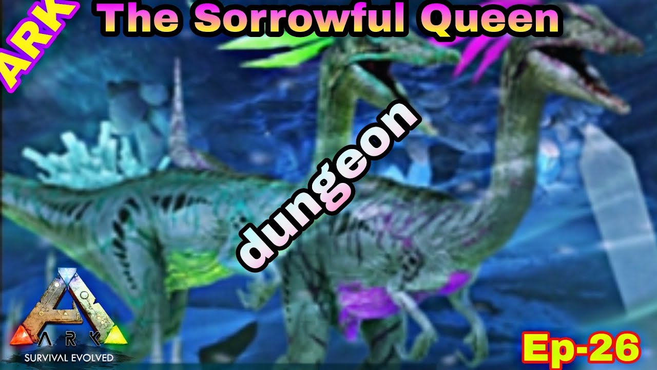 ARK Mobile | New dungeon | The Sorrowful Queen Ep-26 