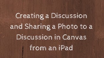Uploading a Photo to a Discussion in Canvas Using an iPad