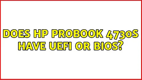 Does HP ProBook 4730s have UEFI or BIOS?