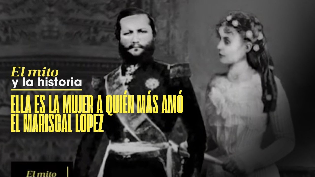 #ElMitoYLaHistoria | Ella es la mujer a quién más amó el Mariscal López. San Valentín en la historia