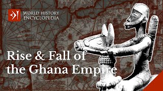 The Rise and Fall of the Ghana Empire of West Africa