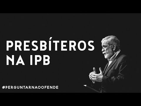 Existe diferença entres presbíteros na IPB? - Augustus Nicodemus #059