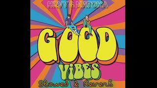 HRVY & Matoma - Good Vibes (Slowed & Reverb)