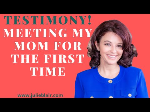 Julie Blair Testimony of Meeting Biological Mother for the First Time