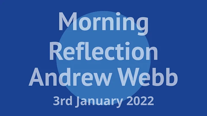 Morning Reflection from Andrew Webb 3rd January 2023