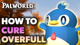 How To Cure Overfull In Palworld (Quick Guide)