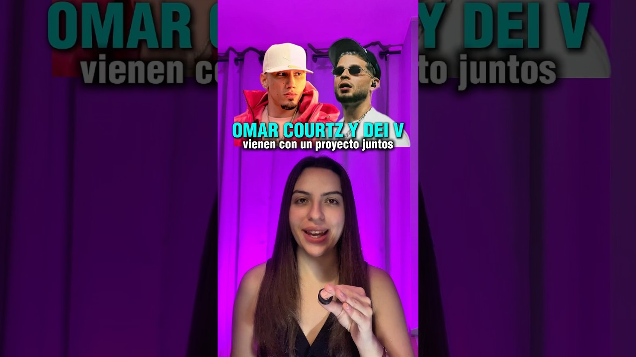 Omar Courtz y Dei V vienen con un proyecto juntos 