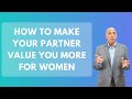 How To Make Your Partner Value You More For Women | Paul Friedman