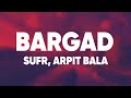 Sufr - Bargad (Lyrics) ft. Arpit Bala, Toorjo Dey