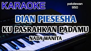 KU PASRAHKAN PADAMU || DIAN PIESESHA || KARAOKE || COVER