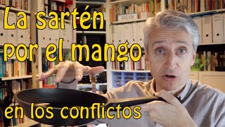 La sartén por el mango en los conflictos: dinámica y metáfora de análisis y gestión de conflictos